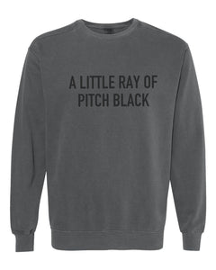 A Little Ray of Pitch Black - Comfort Colors Crew