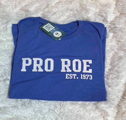 Pro Roe est. 1973 Tshirt Blue